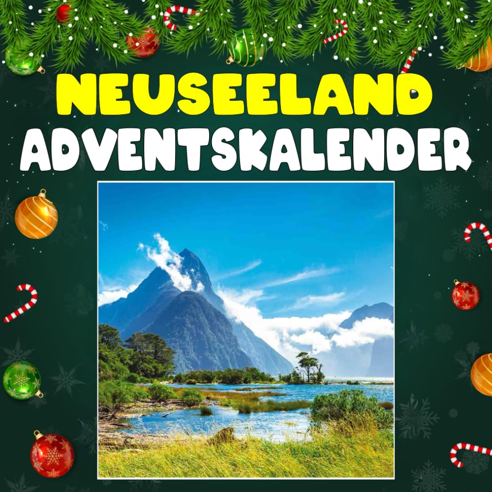 Neuseeland adventskalender: Mit 24 Bildern und faszinierenden Fakten über Neuseeland, seine spektakulären Landschaften, einzigartige Tierwelt und die geheimnisvolle Kultur der Māori Politics & Society Books