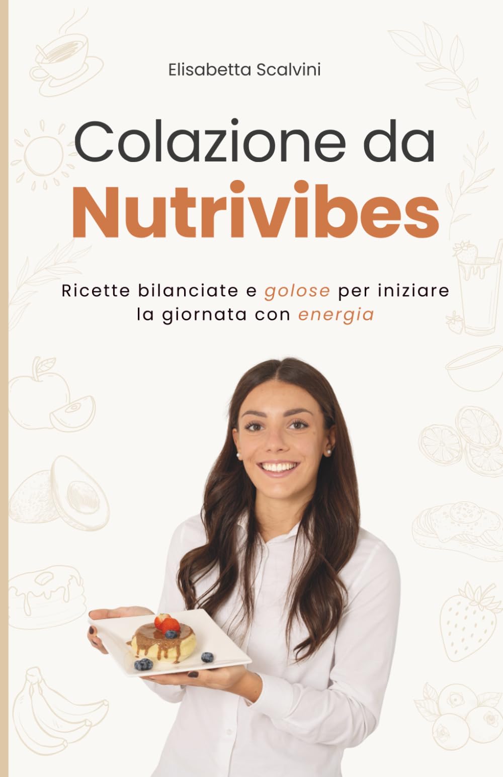 Colazione da Nutrivibes: Ricette bilanciate e golose per iniziare la giornata con energia book