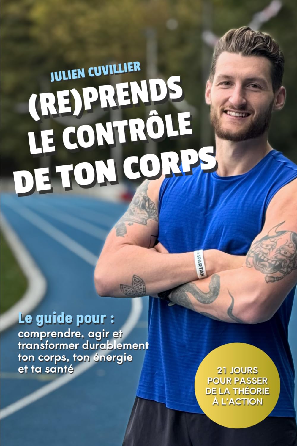 (RE)PRENDS LE CONTRÔLE DE TON CORPS: Le guide pour comprendre, agir et transformer durablement ton corps, ton énergie et ta santé Health, Nutrition & Fitness