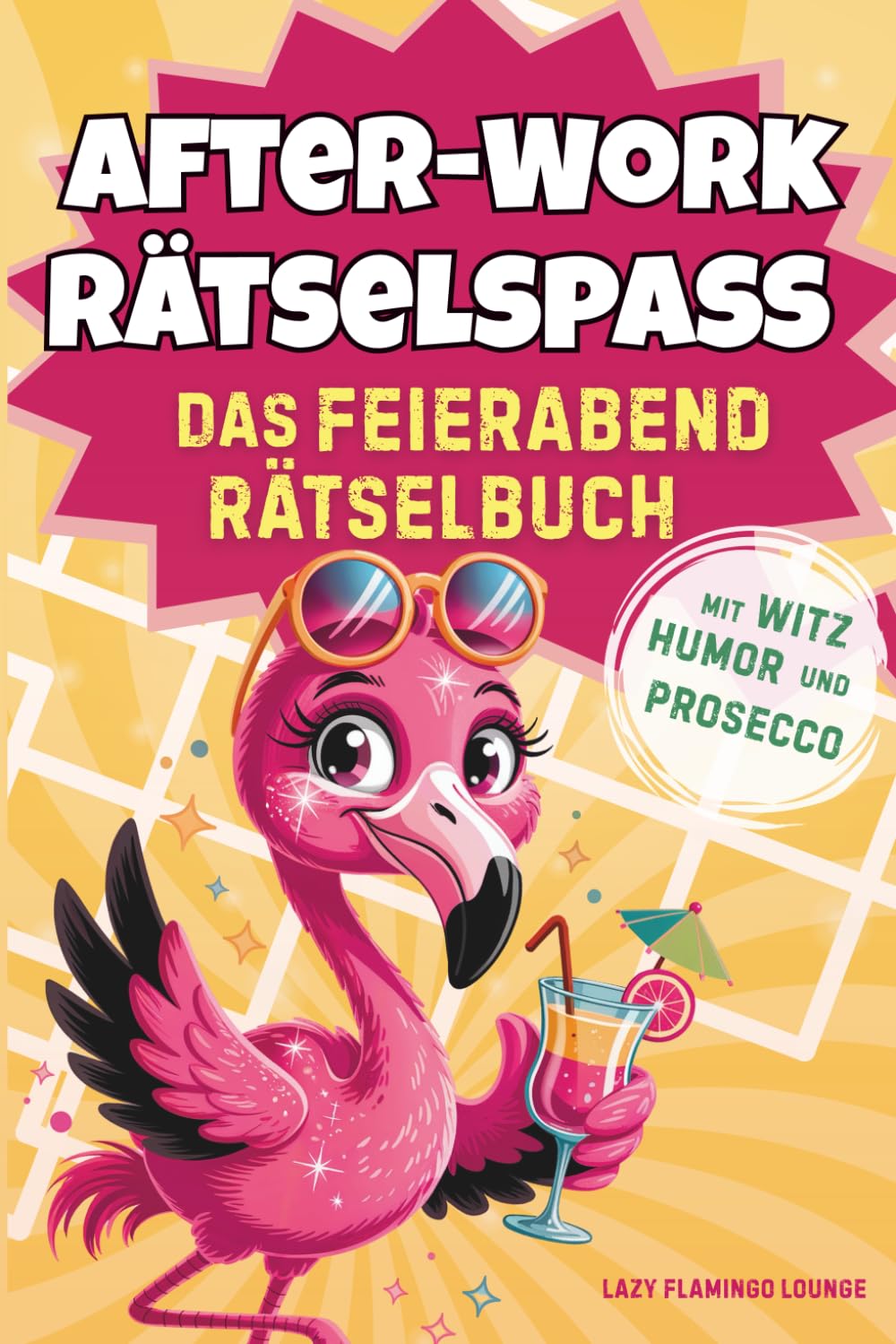 After Work Rätselspaß - Das Feierabend Rätselbuch mit Witz, Humor und Prosecco: lustiges Geschenk für Frauen | Sudoku, Wortsuchrätsel, Kreuzworträtsel u.v.m. Humour & Satire