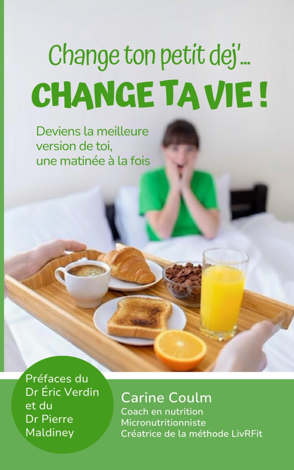 Change ton petit dej'... CHANGE TA VIE !: Deviens la meilleure version de toi, une matinée à la fois book