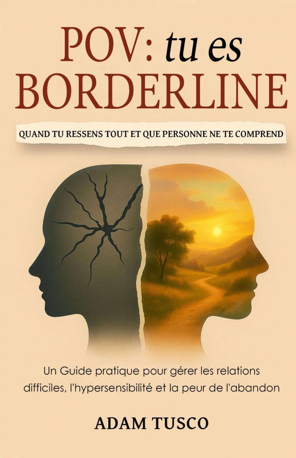 Pov: Tu es Borderline: Quand tu Ressens Tout et que Personne ne te Comprend. Un Guide Pratique pour Gérer les Relations Difficiles, l'Hypersensibilité et la Peur de l'Abandon book