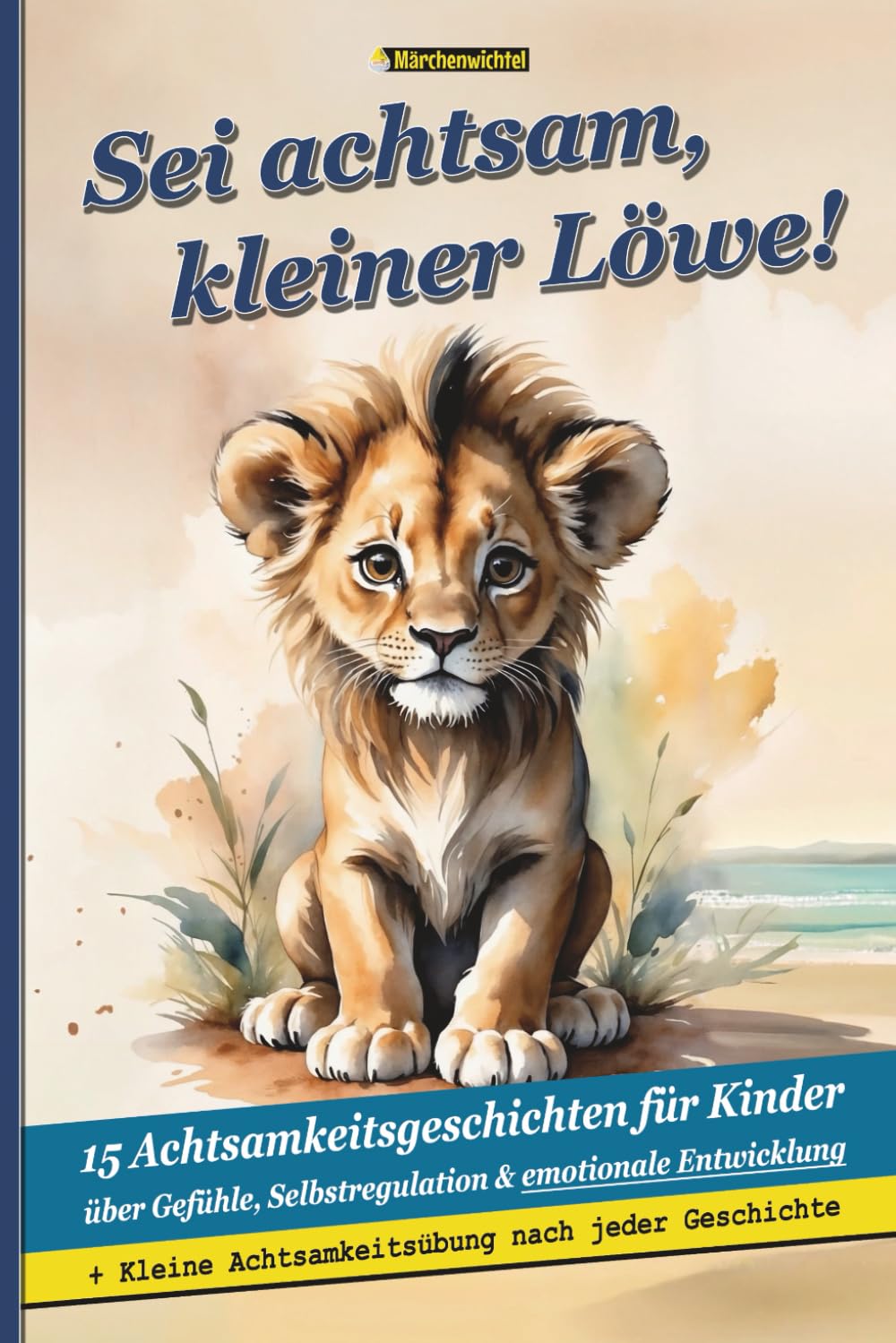 Sei achtsam, kleiner Löwe! – 15 Achtsamkeitsgeschichten für Kinder über Gefühle, Selbstregulation & emotionale Entwicklung: Liebevolle ... – Hilfe für Kinder mit starken Emotionen) Lifestyle