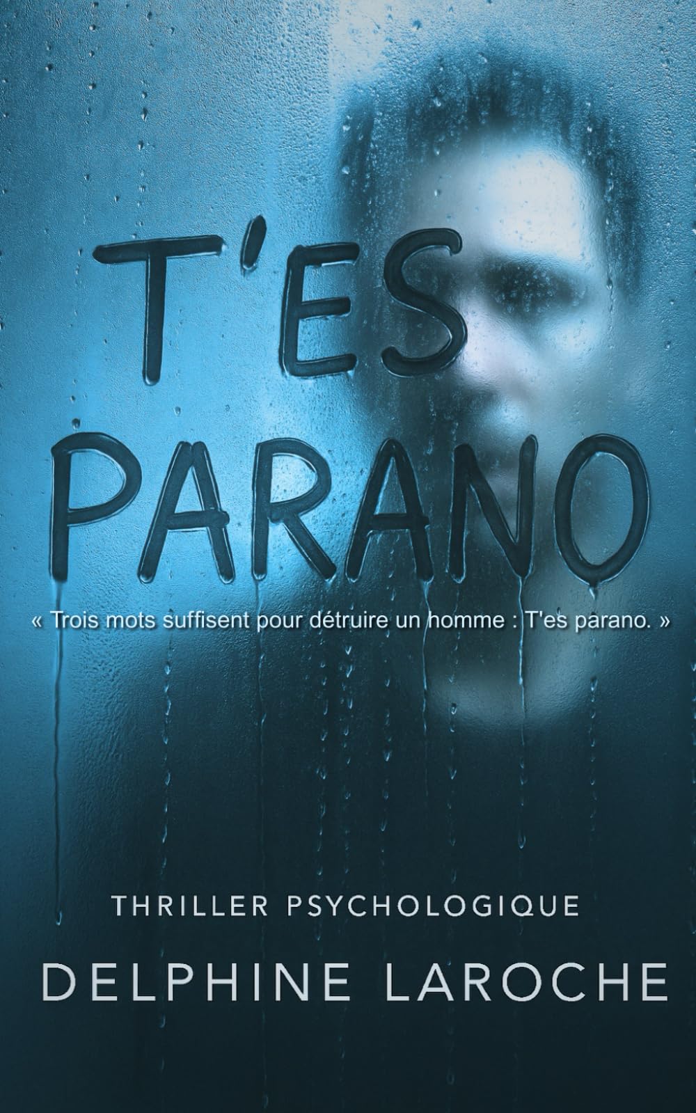 T'es parano: « Trois mots suffisent pour détruire un homme : T'es parano. » book