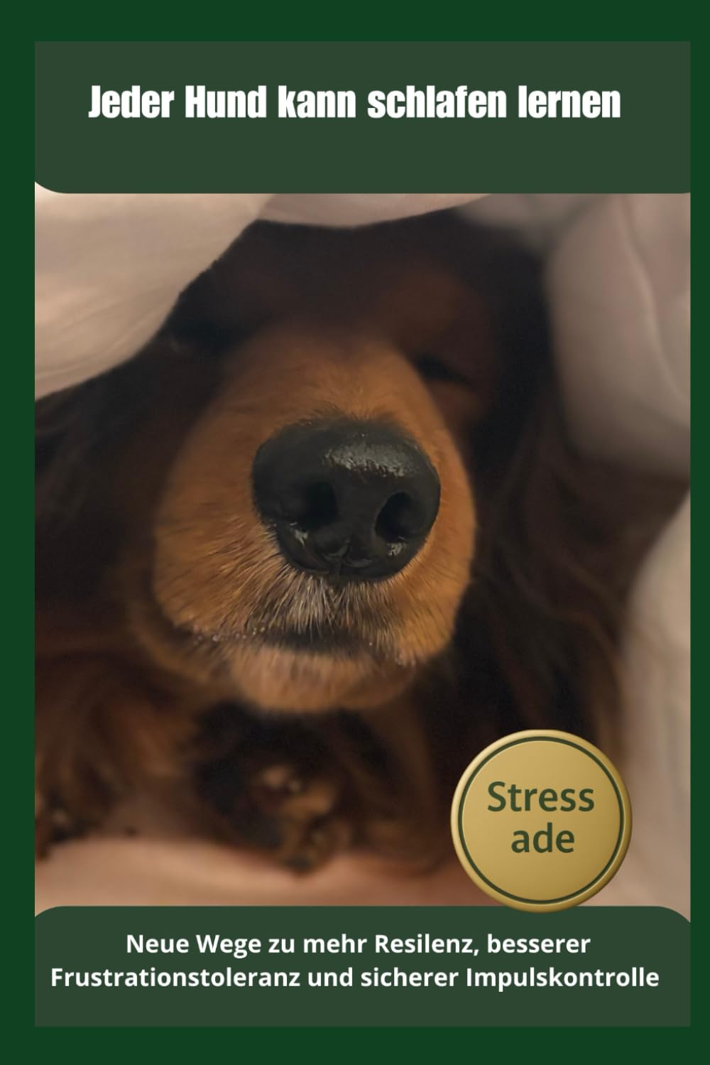 Jeder Hund kann schlafen lernen - Stress ade: Neue Wege zu mehr Resilenz, besserer Frustrationstoleranz und sicherer Impulskontrolle (Hundetraining, Band 12) Pets