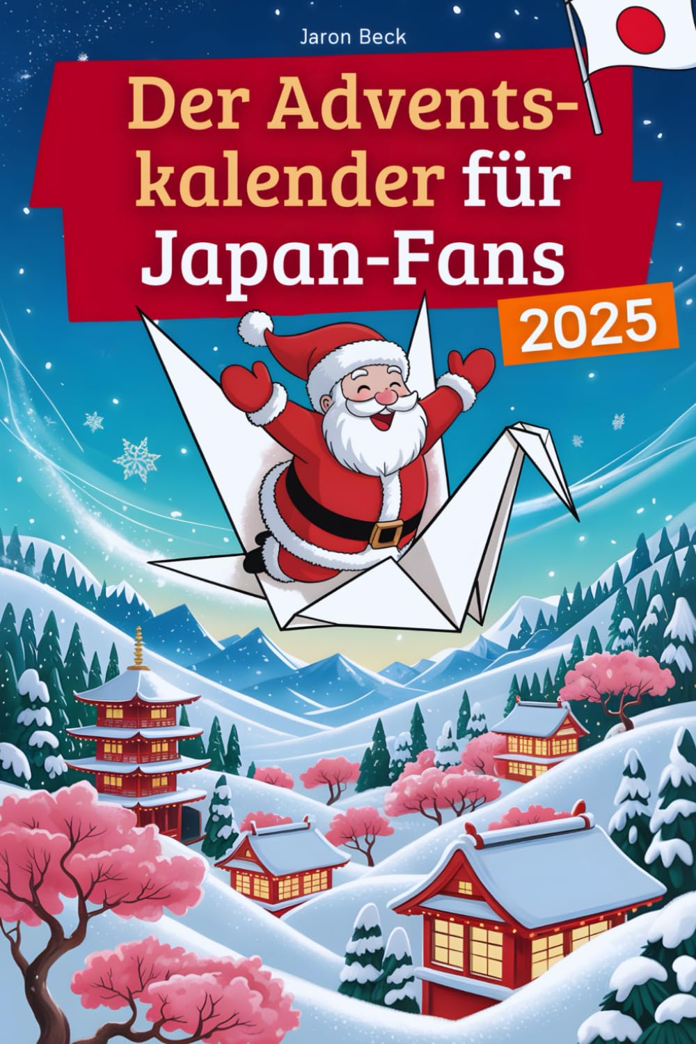 Der Adventskalender für Japan-Fans: 24 Tage voller kuriosem Wissen, festlichen Geschichten, Witzen & kleinen Aha-Momenten | das perfekte Geschenk für ... Japan lieben! (Kurioses Wissen über Japan) Politics & Society Books