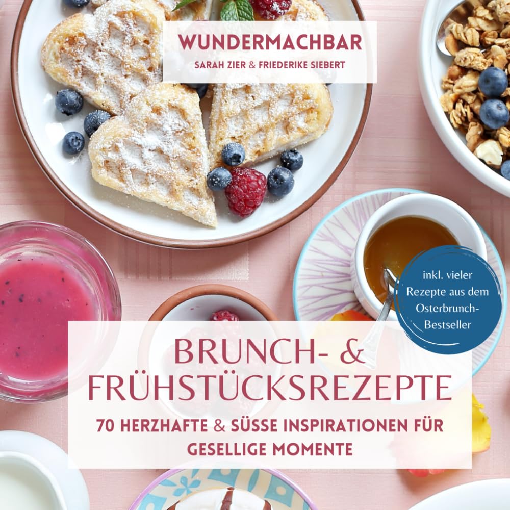 Brunch- & Frühstücksrezepte: 70 herzhafte & süße Inspirationen für gesellige Momente Cooking & Enjoying