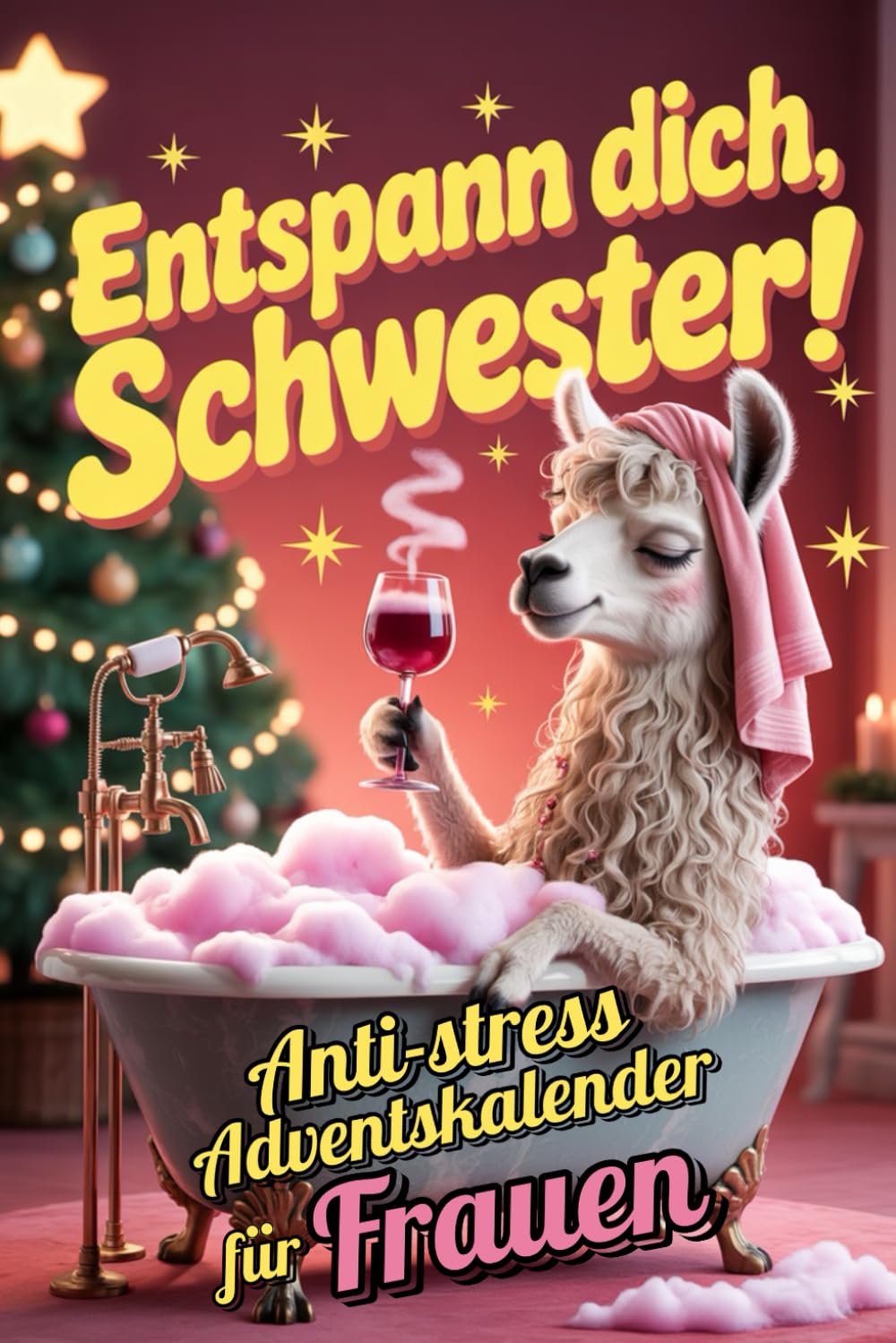 Entspann dich, Schwester!: Der humorvolle Anti-Stress-Adventskalender für Frauen – 24 Tage echte Ehrlichkeit statt Social-Media-Perfektion. Glühwein, ... Das perfekte Geschenk für jede Frau. Health, Nutrition & Fitness