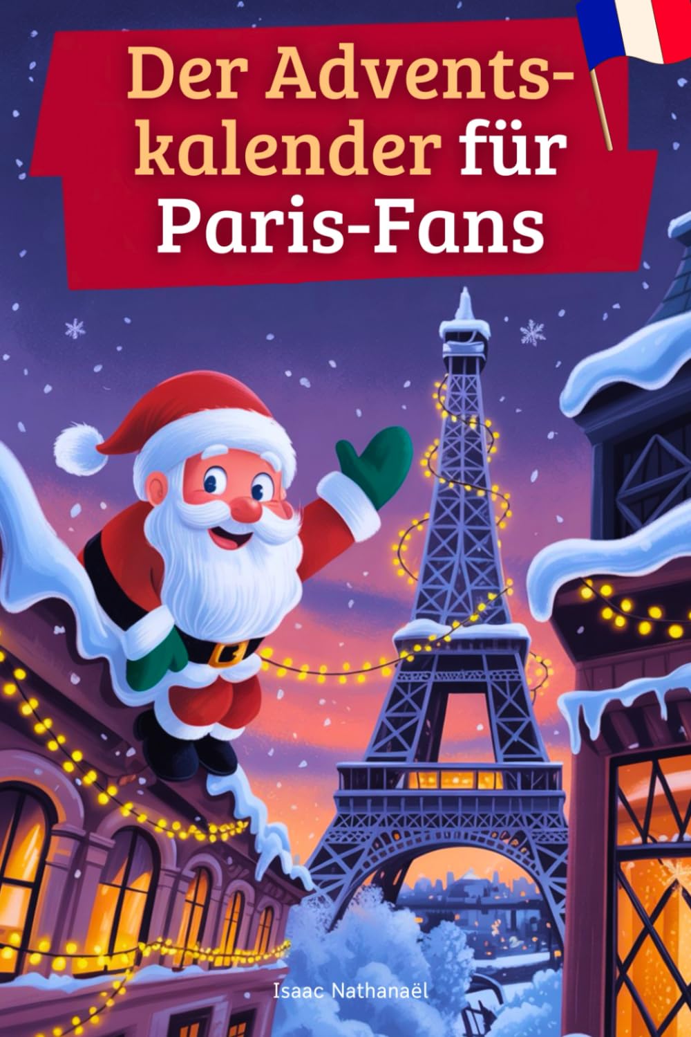 Der Adventskalender für Paris-Fans: 24 Tage voller kuriosem Wissen, festlichen Geschichten, Witzen & kleinen Aha-Momenten | das perfekte Geschenk für ... Paris lieben! (Kurioses Wissen über Paris) Drama