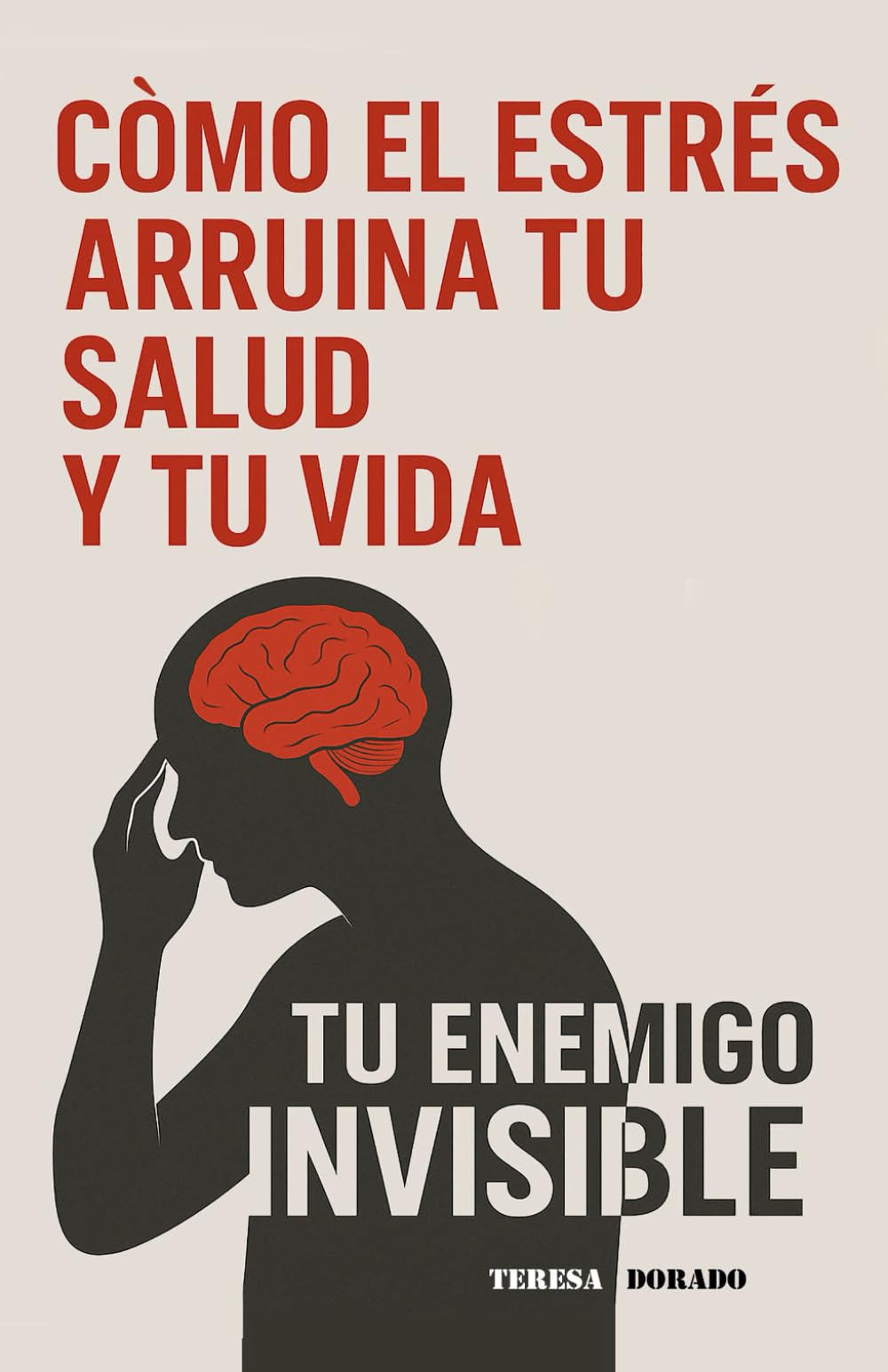Cómo el estrés arruina tu salud y tu vida: Tu enemigo invisible book