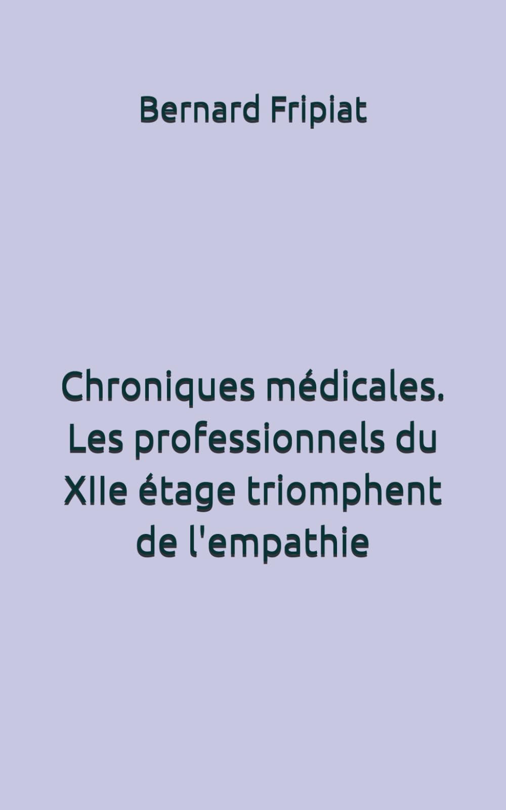 Chroniques médicales. Les professionnels du XIIe étage triomphent de l'empathie book