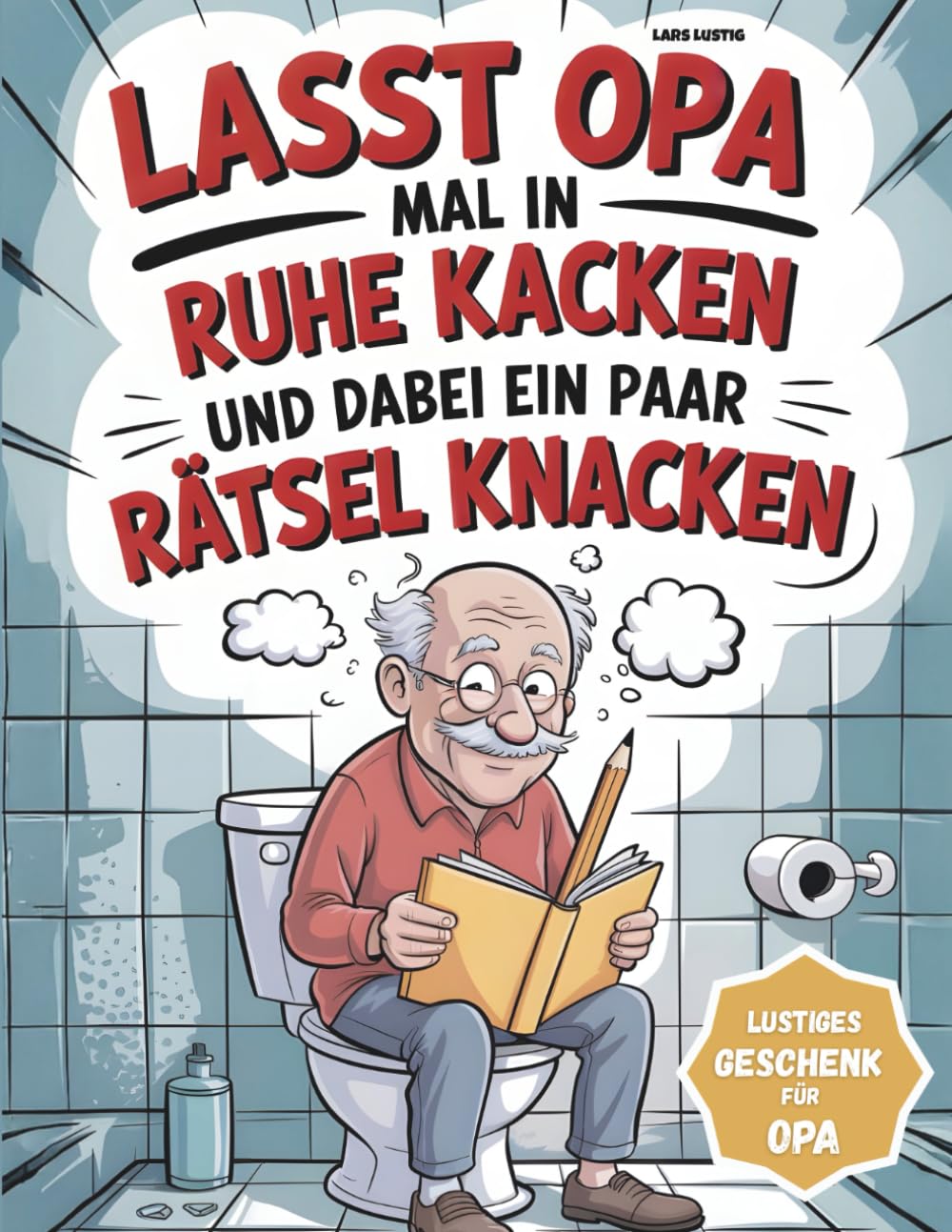 Lasst Opa mal in Ruhe kacken und dabei ein paar Rätsel knacken: Das ultimative Klobuch als lustiges Geschenk für Opa - Knobeln, Lachen, Loslassen | A4 ... – Rätsel für die stillen Momente) Medicine