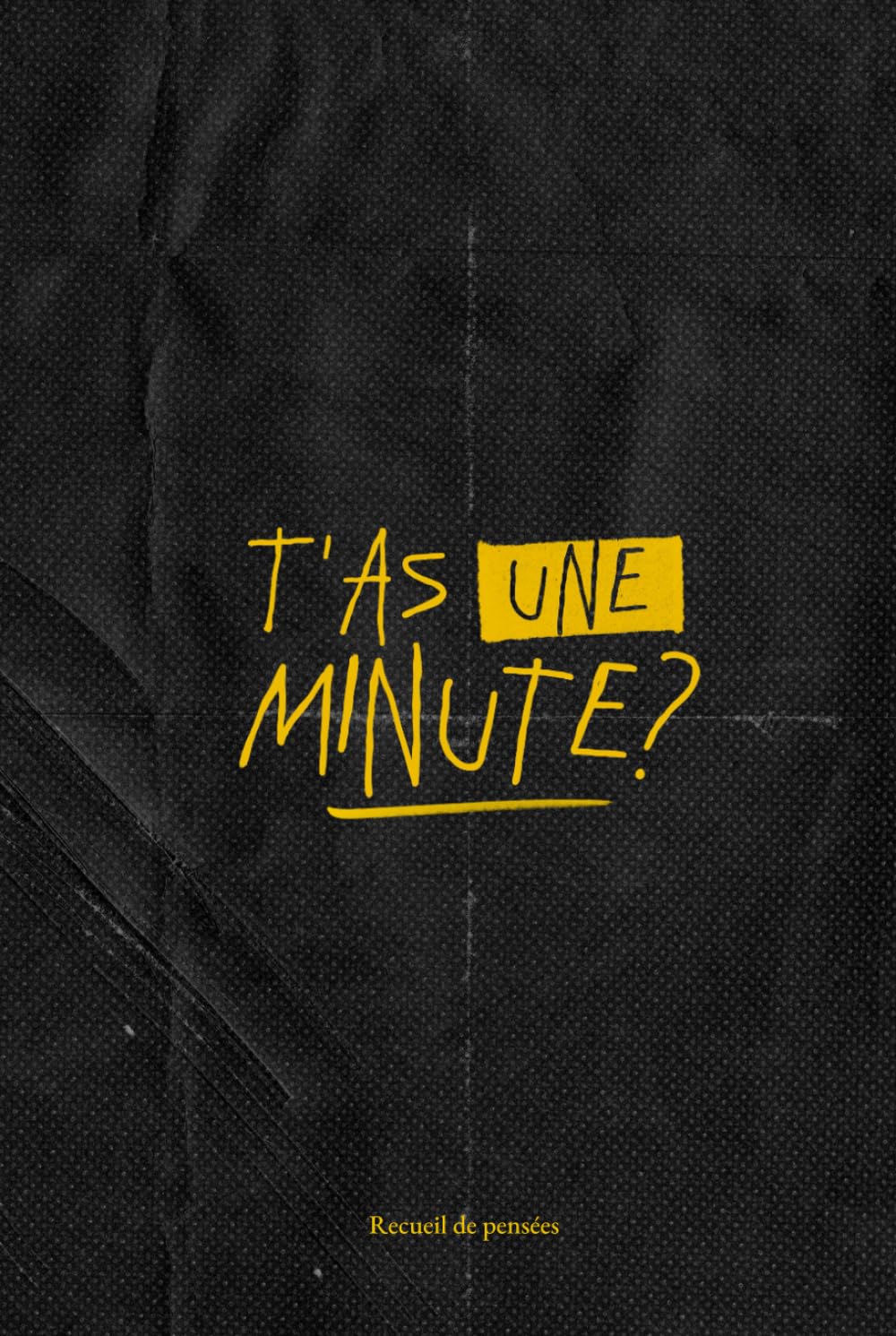 T'as une minute ?: Recueil de pensées book