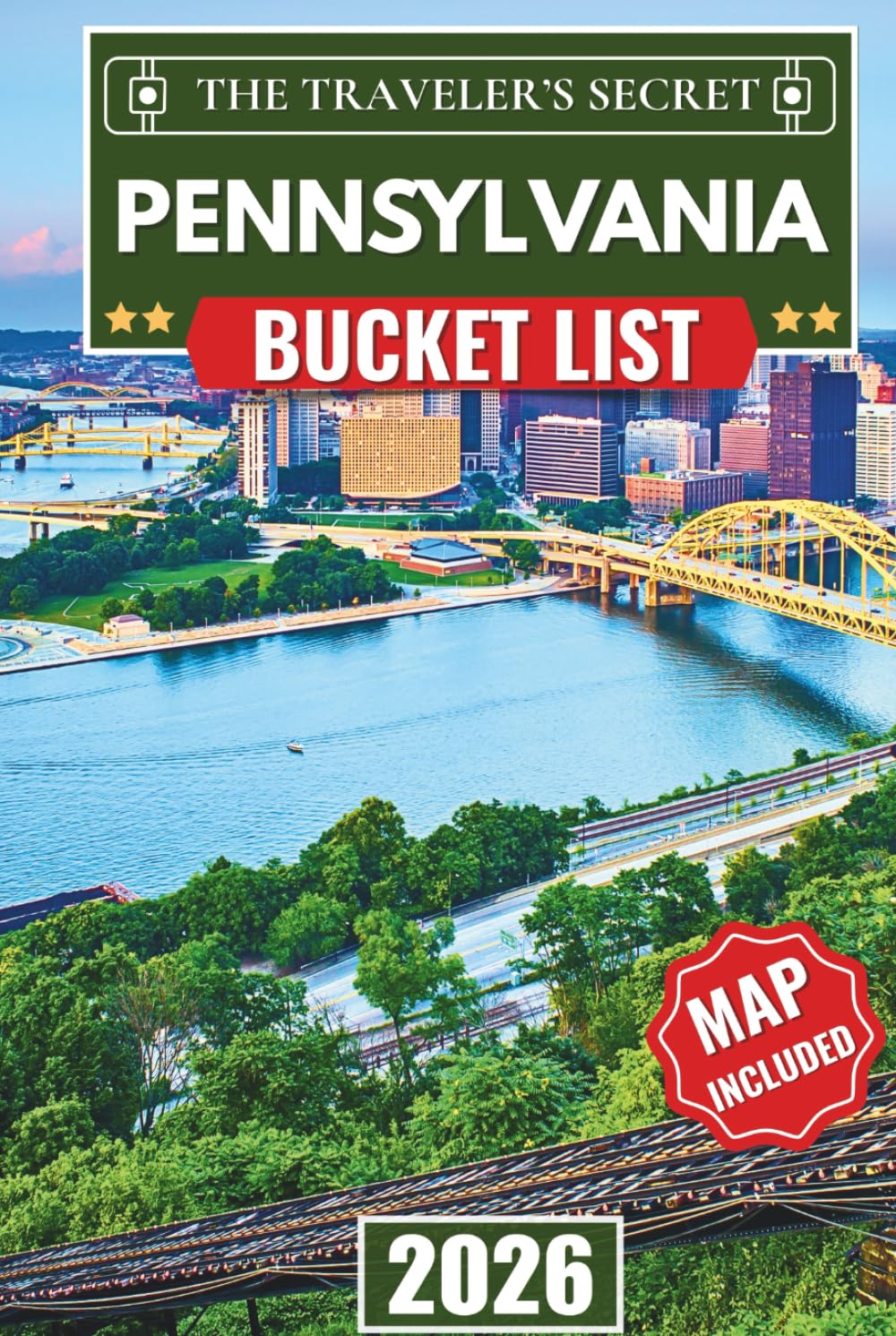 Pennsylvania Bucket List: The Complete Pennsylvania Travel Guide 2026 with Maps: 110 Must-Visit Stops for Your Perfect Road Trip, from Philadelphia, Pittsburgh, Amish Country, Gettysburg & the Pocono Travel Guides
