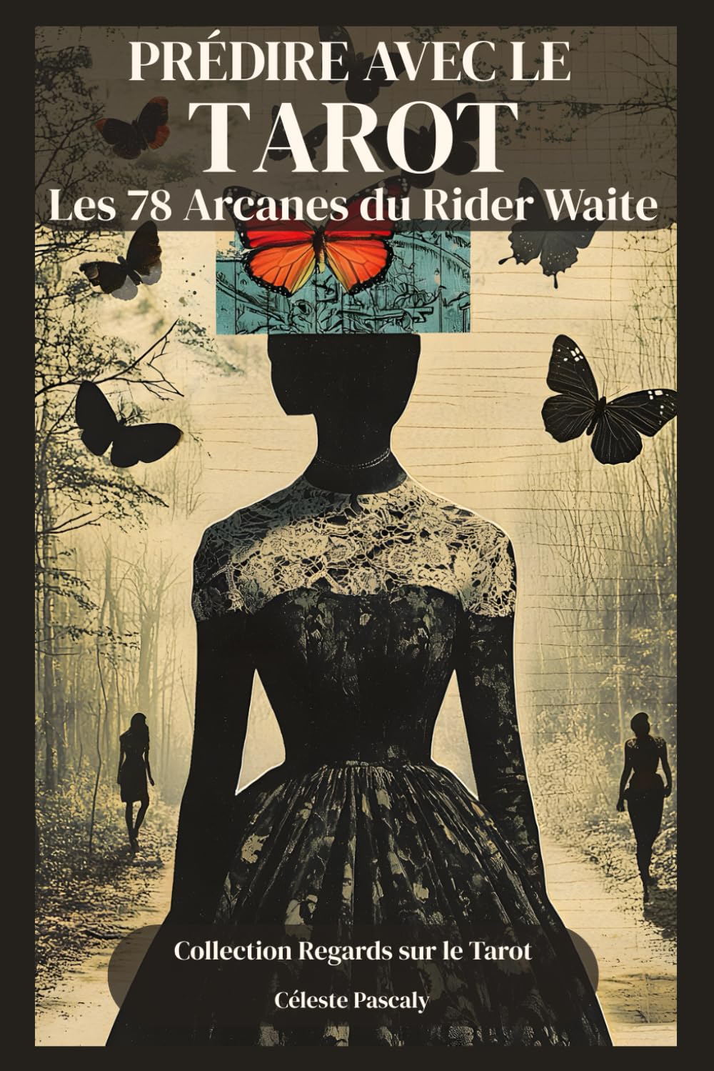 PRÉDIRE AVEC LE TAROT: La méthode complète pour prédire avec justesse grâce aux 78 Arcanes du Tarot Rider Waite book