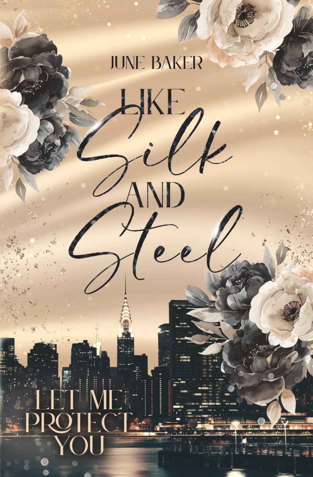 Like Silk and Steel: Let me protect you Romantic Thrillers