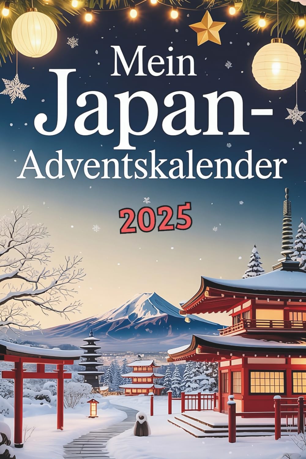 Mein Japan-Adventskalender: Das Buch mit 24 Türchen voller kurioser Fakten und kleinen Rätseln rund um Japan – das ideale Geschenk für Japan-Fans und Reiseliebhaber Travel Books