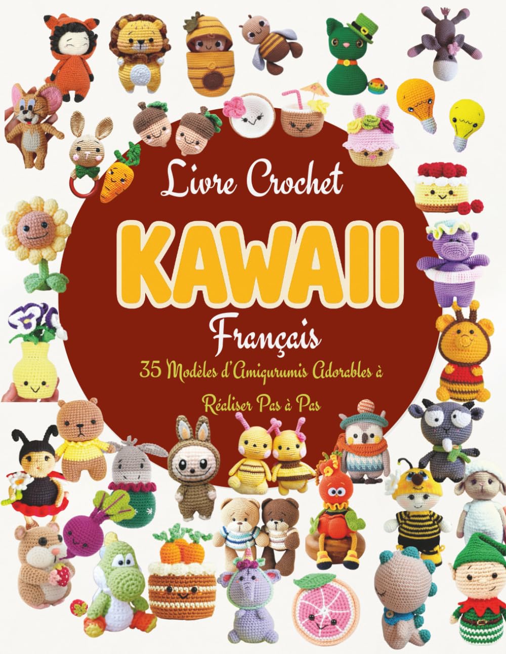 Livre Crochet Kawaii Francais: 35 Modèles d’Amigurumis Adorables à Réaliser Pas à Pas book