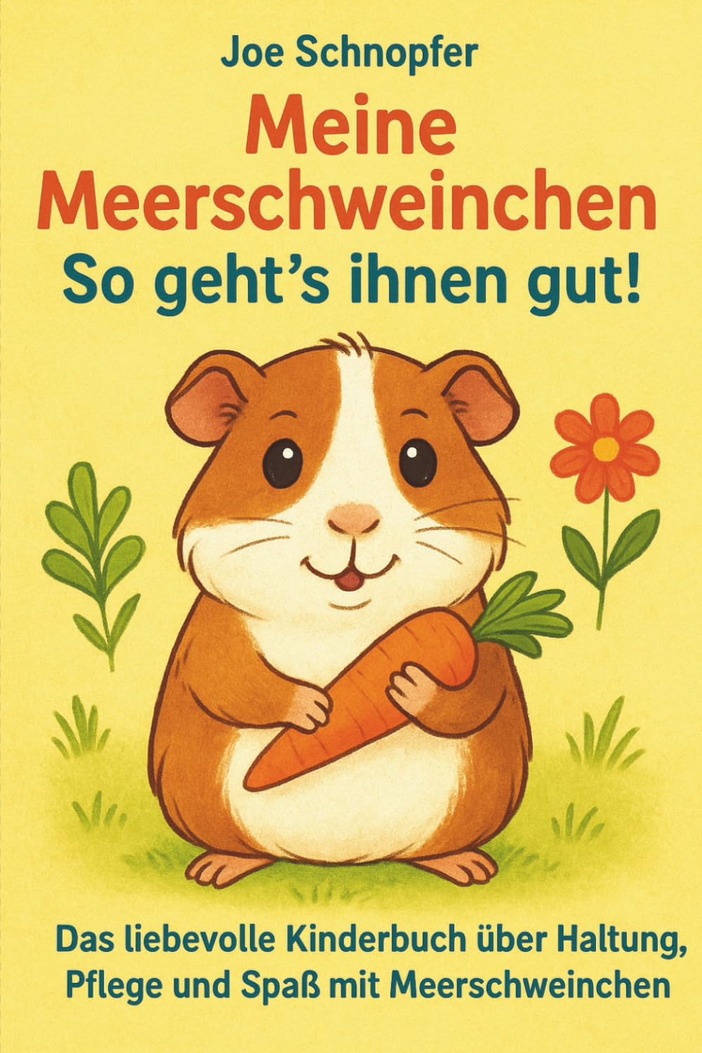 Meine Meerschweinchen – So geht’s ihnen gut! Das liebevolle Kinderbuch über Haltung, Pflege und Spaß mit Meerschweinchen: Artgerechte Haltung ... erklärt / Tipps & Tricks (Ratgeber in Farbe) Pets