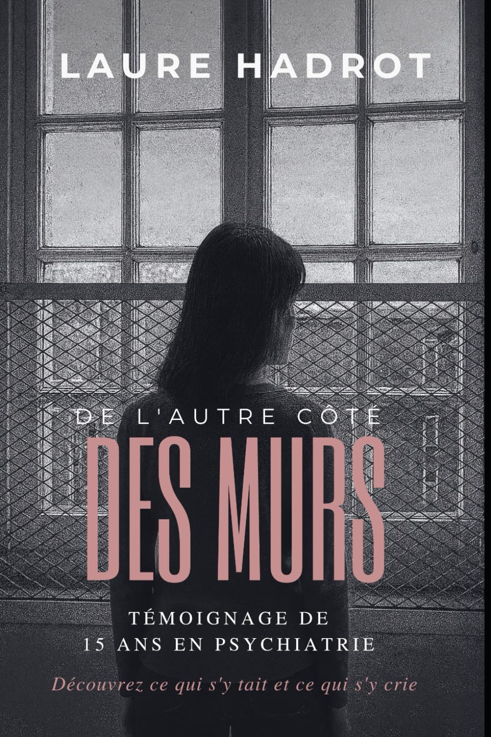 De l'autre côté des murs: Témoignage de 15 ans en psychiatrie book