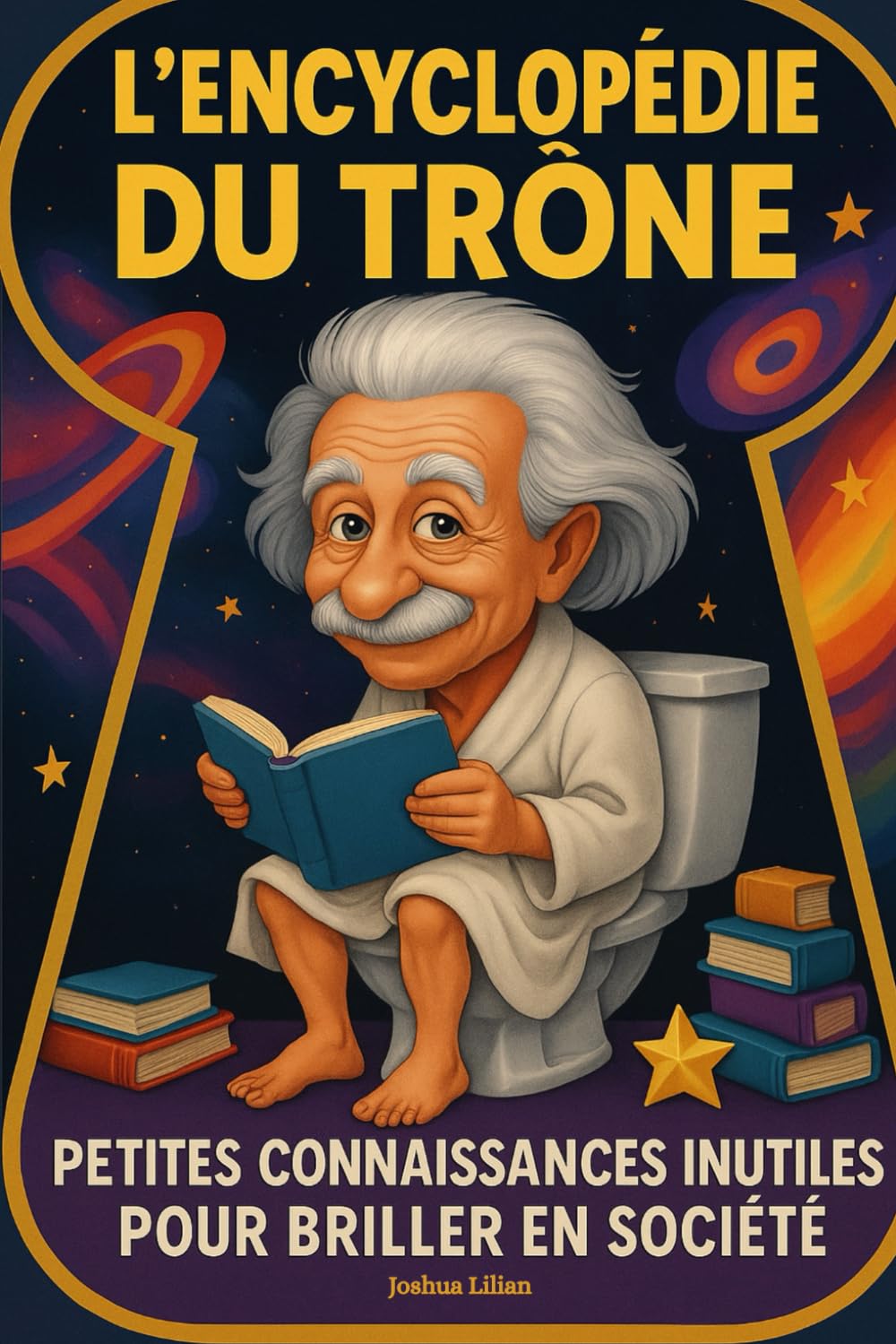 L'encyclopédie du Trône ! Petites connaissances inutiles pour briller en société - Livre d'anecdotes vraies, hilarantes et insolites pour se cultiver ... cadeau idéal rigolo pour noël et anniversaire book