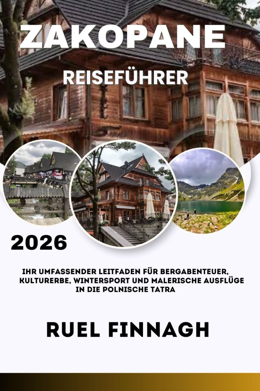 Zakopane Reiseführer 2026: Ihr umfassender Leitfaden für Bergabenteuer, Kulturerbe, Wintersport und malerische Ausflüge in die polnische Tatra book