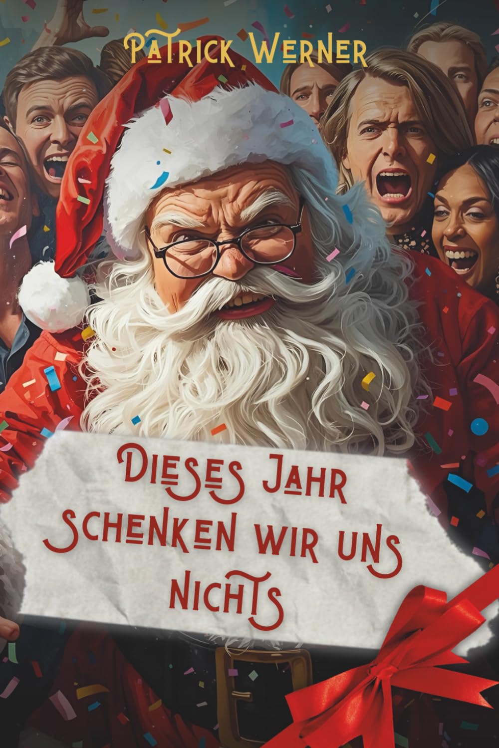 Dieses Jahr schenken wir uns nichts: Satirische Weihnachtsgeschichten zum Fest der Liebe Essays & Short Stories