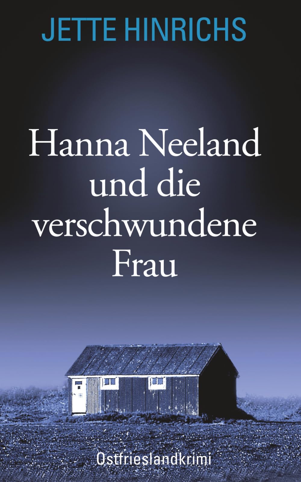 Hanna Neeland und die verschwundene Frau: Ostfrieslandkrimi Detective & CSI