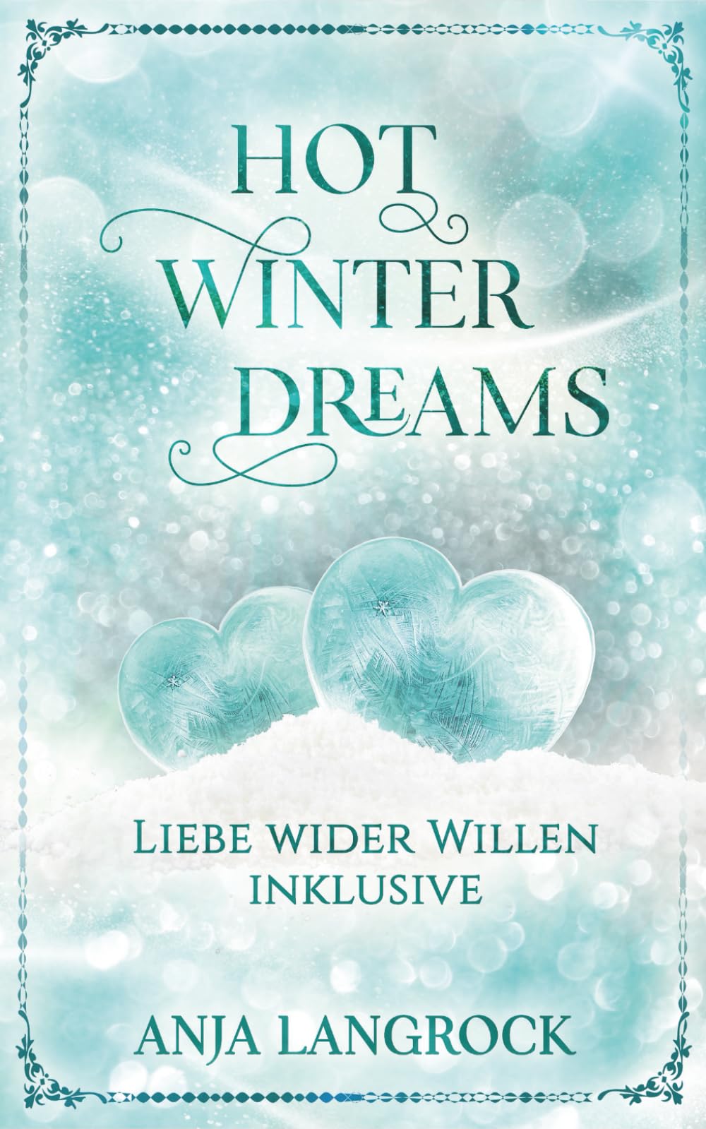 Hot Winter Dreams: Liebe wider Willen inklusive (Colorado Winter Dreams, Band 5) Contemporary Romance