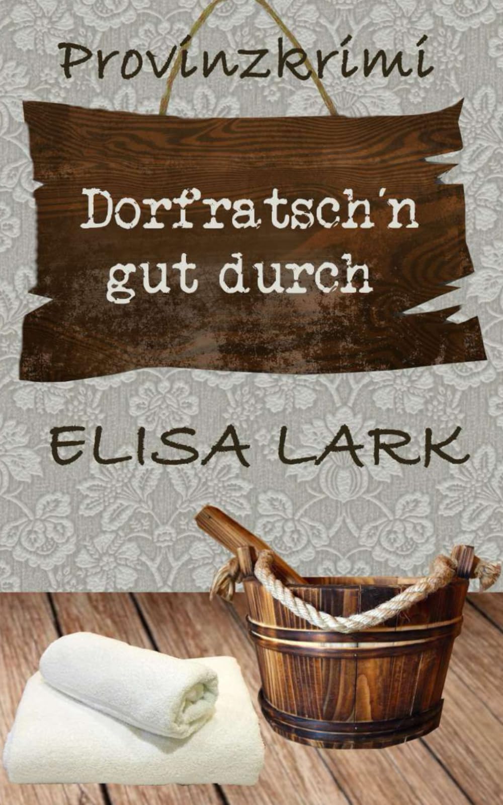 Dorfratsch´n gut durch: Der vierundzwanzigste Fall für den Karl Ramsauer (Provinzkrimi) Contemporary literature
