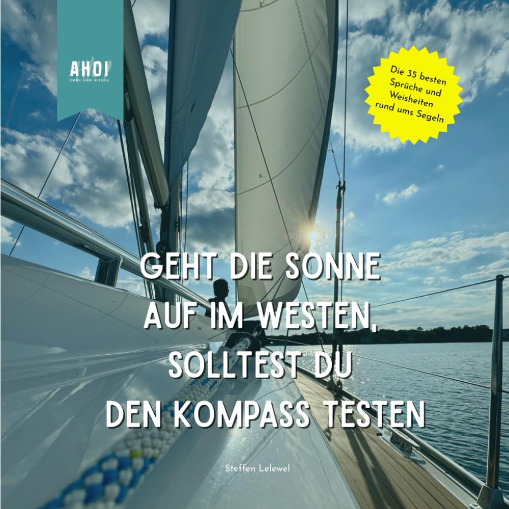 Geht die Sonne auf im Westen, solltest Du den Kompass testen: Die schönsten Sprüche und Weisheiten rund ums Segeln Lifestyle