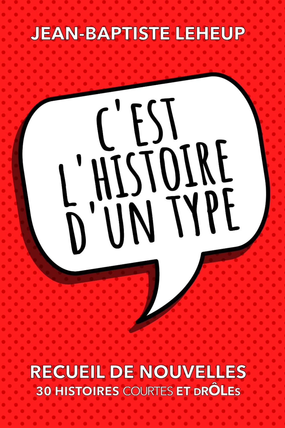 C'est l'histoire d'un type: Recueil de 30 nouvelles très drôles book