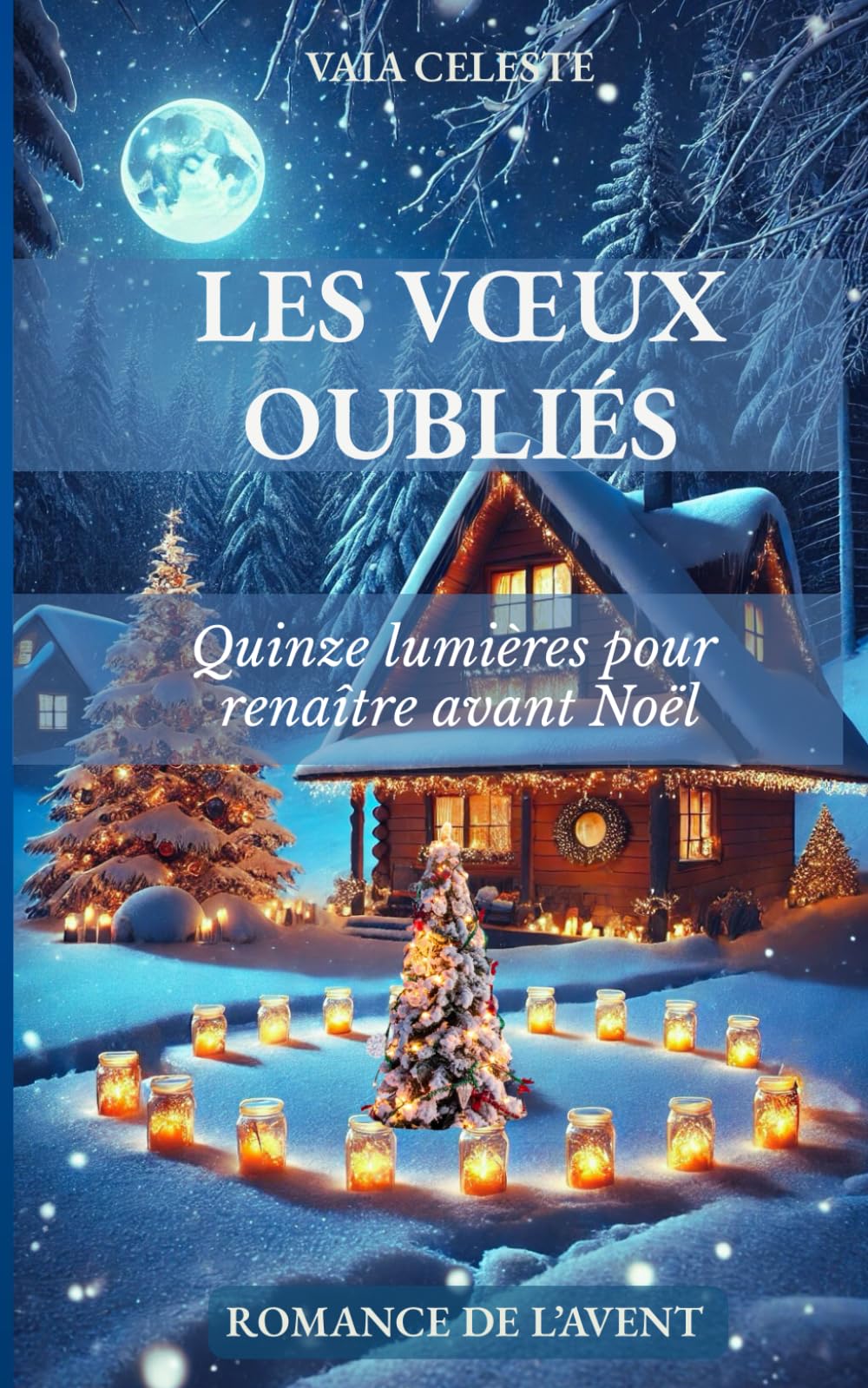 LES VŒUX OUBLIÉS: Quinze lumières pour renaître avant Noël book