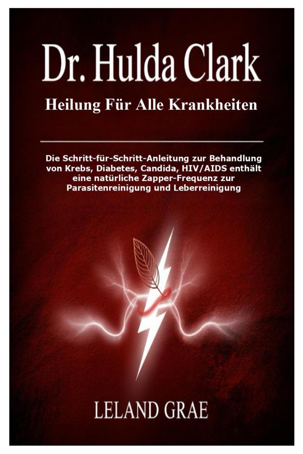 DR. HULDA CLARK HEILUNG FÜR ALLE KRANKHEITEN: Die Schritt-für-Schritt-Anleitung zur Behandlung von Krebs, Diabetes, Candida, HIV/AIDS enthält eine ... zur Parasitenreinigung und Leberreinigung Medicine