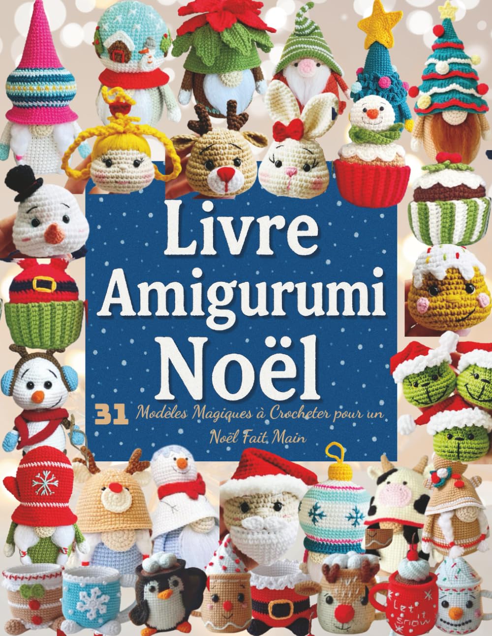 Livre Amigurumi Noel: 31 Modèles Magiques à Crocheter pour un Noël Fait Main book