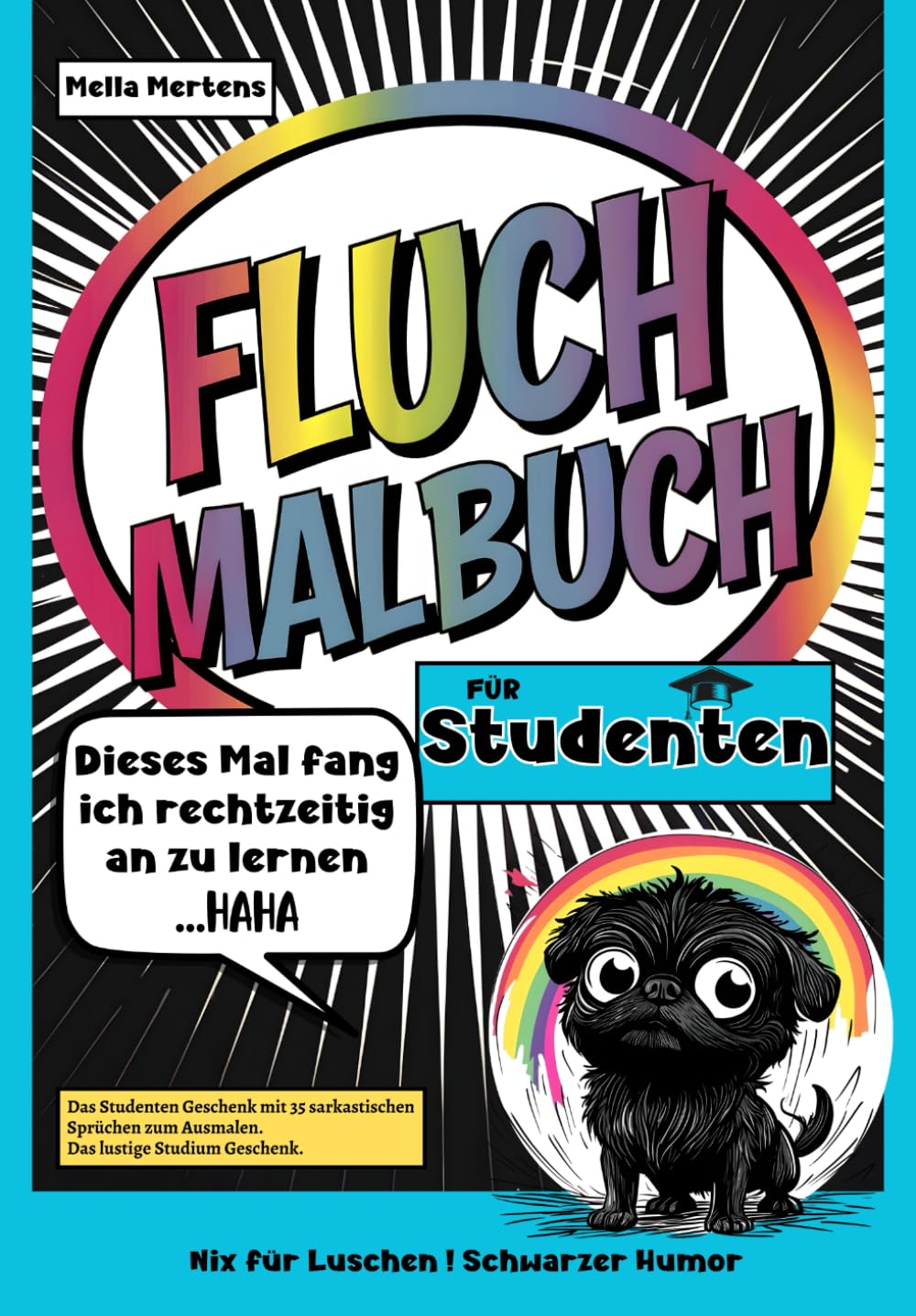 Fluch Malbuch für Studenten: „Dieses Mal fang ich rechtzeitig an zu lernen- Haha” – Das Studenten Geschenk mit 35 lustigen Sprüchen zum Ausmalen. Das Studium Geschenk. Humour & Satire