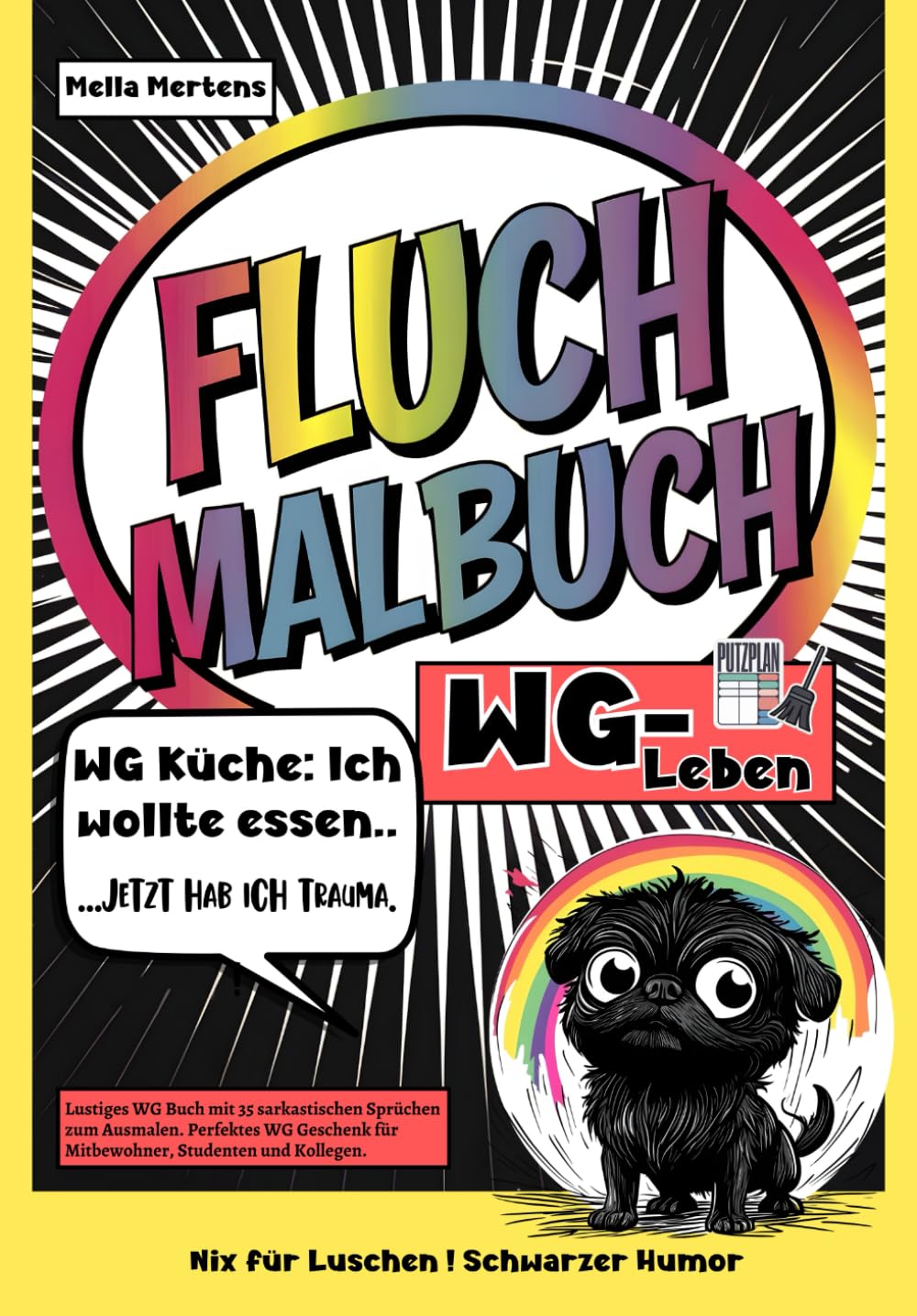 Fluch Malbuch WG Leben: „WG Küche: Ich wollte essen..- Jetzt hab ich Trauma.” – Lustiges WG Buch mit 35 sarkastischen Sprüchen zum Ausmalen. Perfektes ... für Mitbewohner, Studenten und Kollegen. Humour & Satire