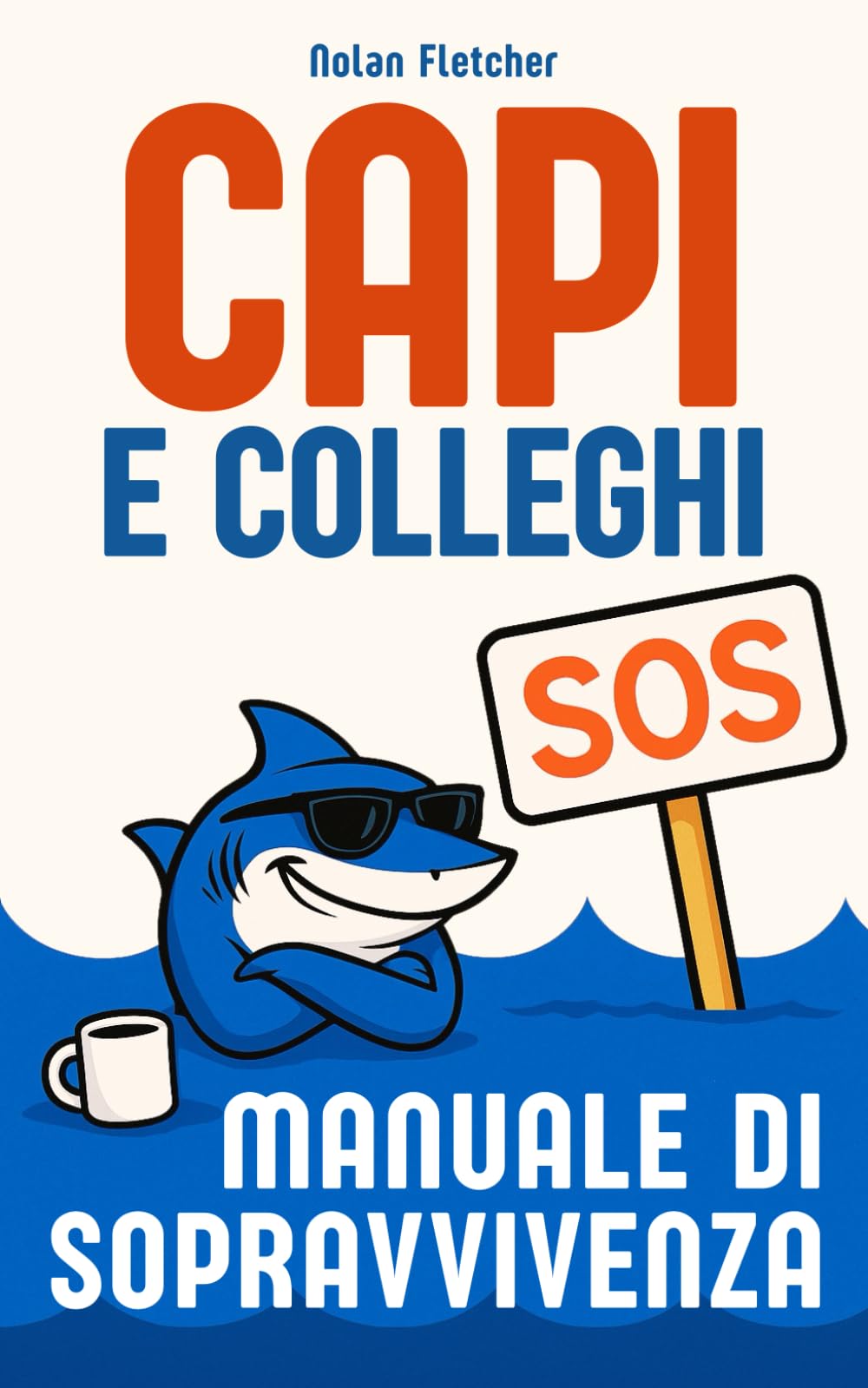 SOS CAPI E COLLEGHI. Manuale di Sopravvivenza: Ironico, Terapeutico e Sorprendentemente Utile. Idee Regali Divertenti per Colleghi di Lavoro, Capo, ... Lui e Lei, Compleanno, Natale e Secret Santa book