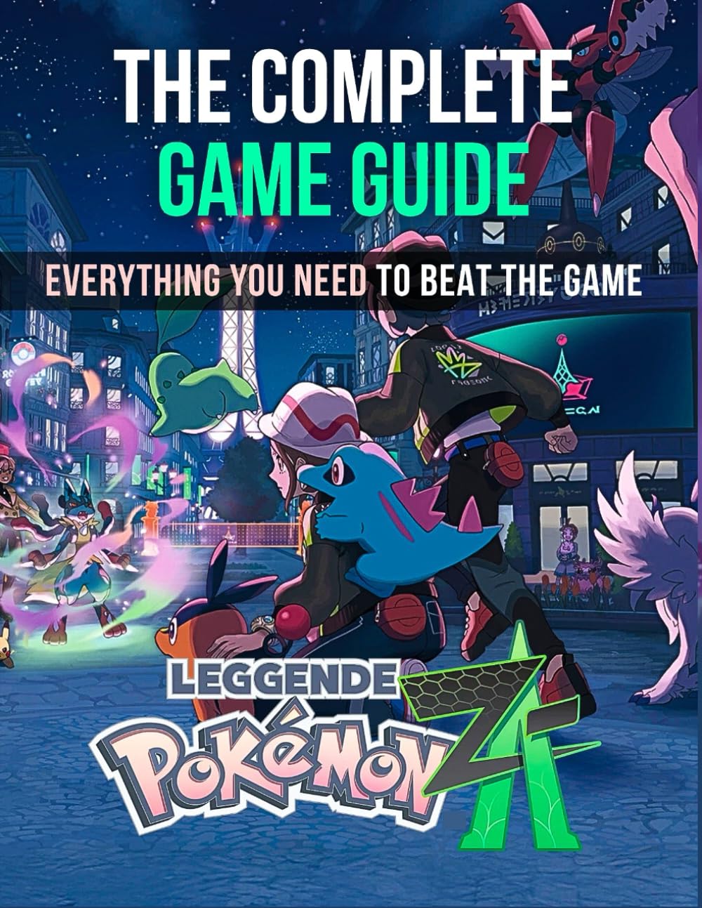 Pokémon Legends Z-A Game Guide: The Complete, No-Spoiler Guide to Conquering Lumiose, Catching Shinies, and Mastering the New Z-Mechanic on Switch 2 book