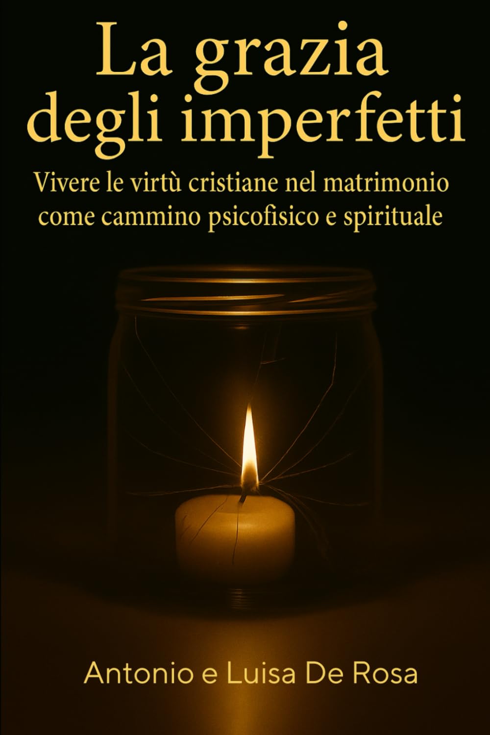 La grazia degli imperfetti: Vivere le virtù cristiane nel matrimonio come cammino psicofisico e spirituale book