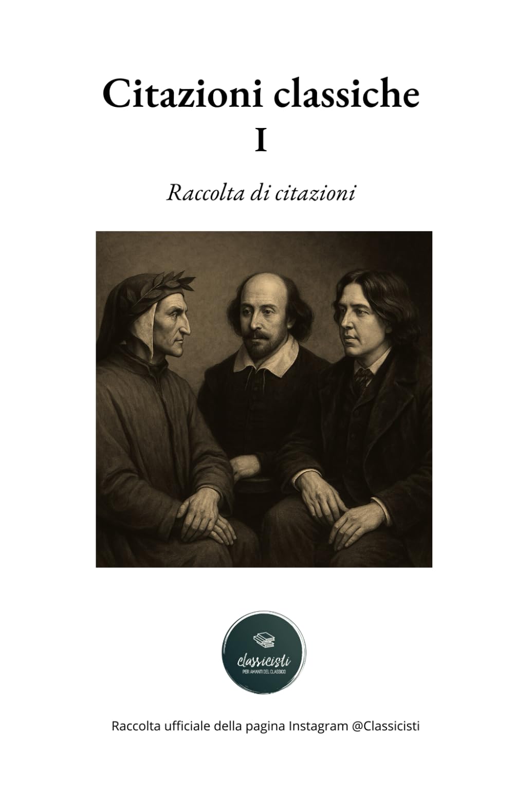 Citazioni Classiche: Volume I – Raccolta di aforismi, riflessioni e pensieri dei grandi autori, a cura di Classicisti book