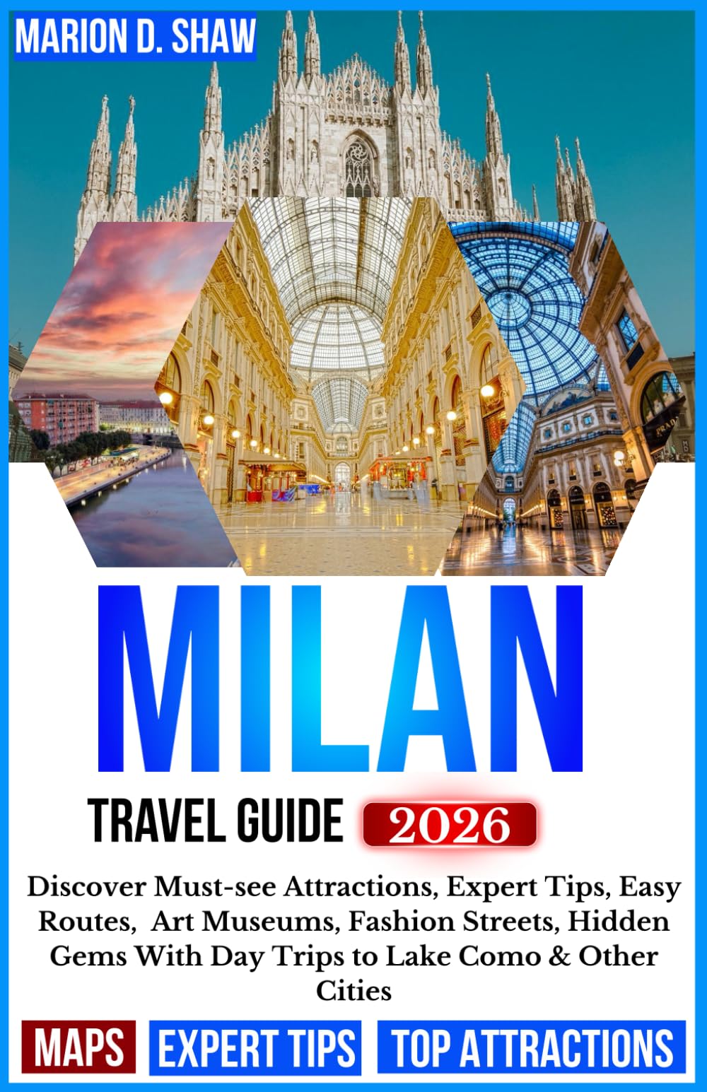 Milan Travel Guide 2026: Discover Must-See Attractions, Expert Tips, Easy Routes, Art Museums, Fashion Streets, Hidden Gems With Day Trips to Lake Como & Other Cities book