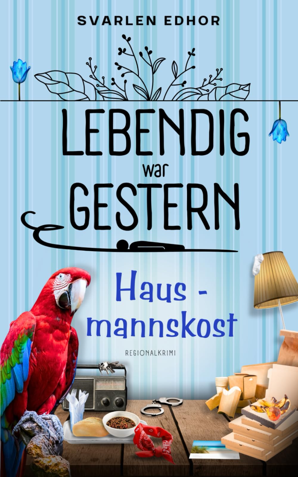 LEBENDIG WAR GESTERN - Regionalkrimi - Band 4: Hausmannskost Contemporary literature