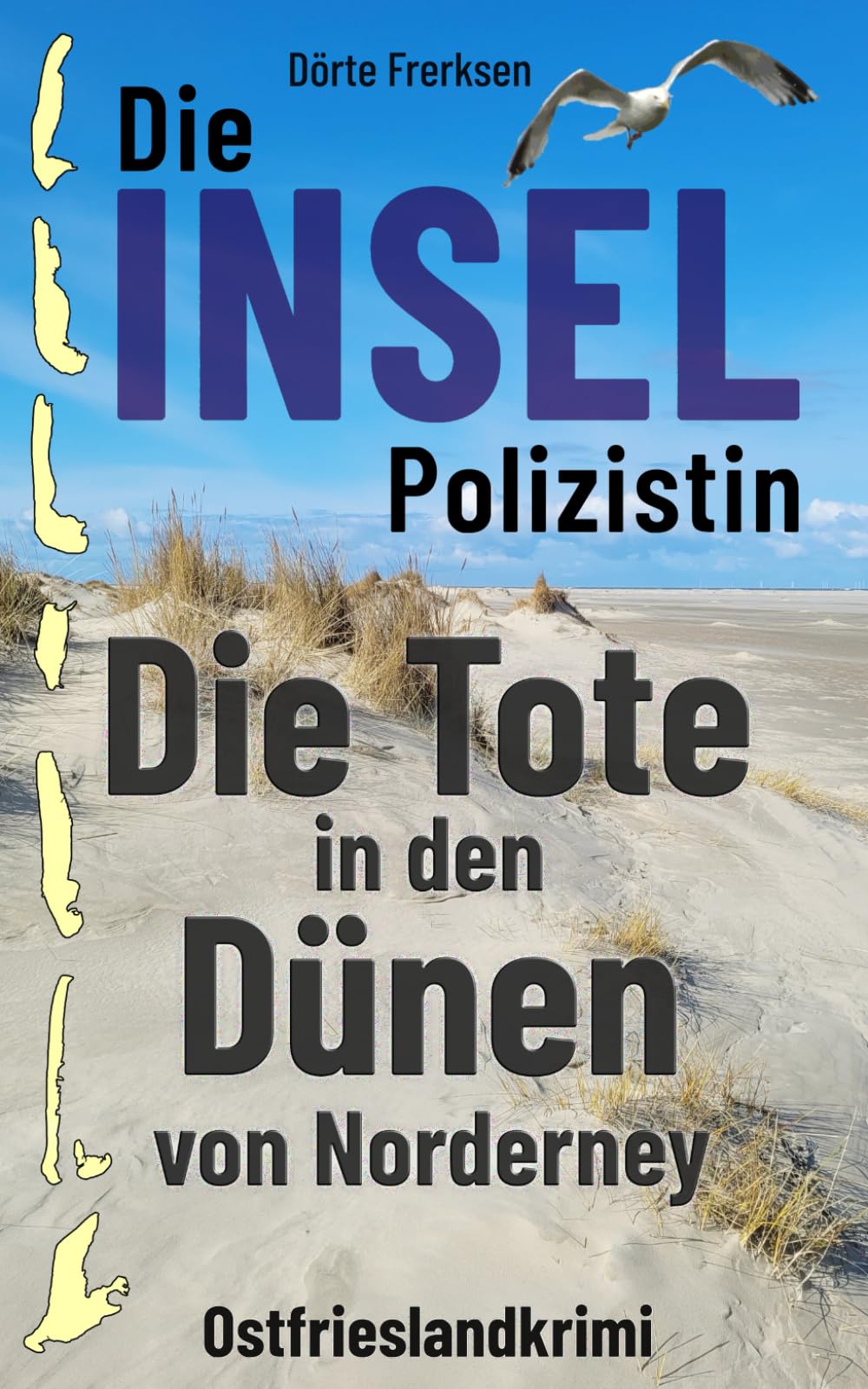 Die Inselpolizistin. Die Tote in den Dünen von Norderney: Ostfrieslandkrimi (Maike Hansen ermittelt 13) Detective & CSI