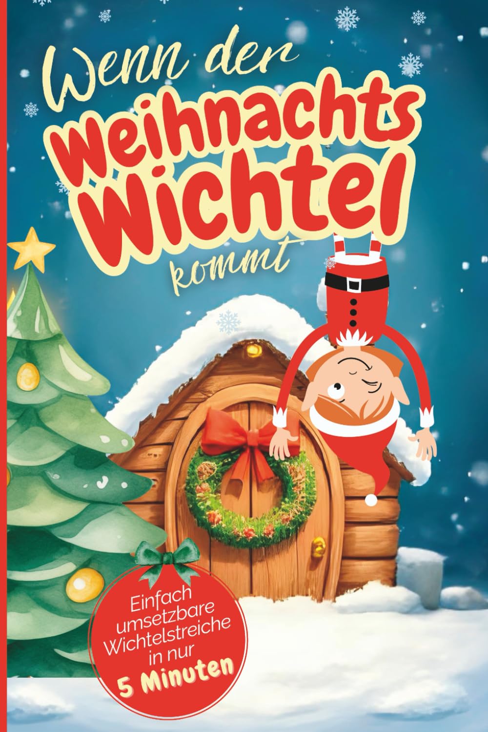 Der 5-Minuten-Wichtel: 24 stressfreie Briefe & Aktionen für eine magische Adventszeit – liebevoll, einfach & kindgerecht Lifestyle
