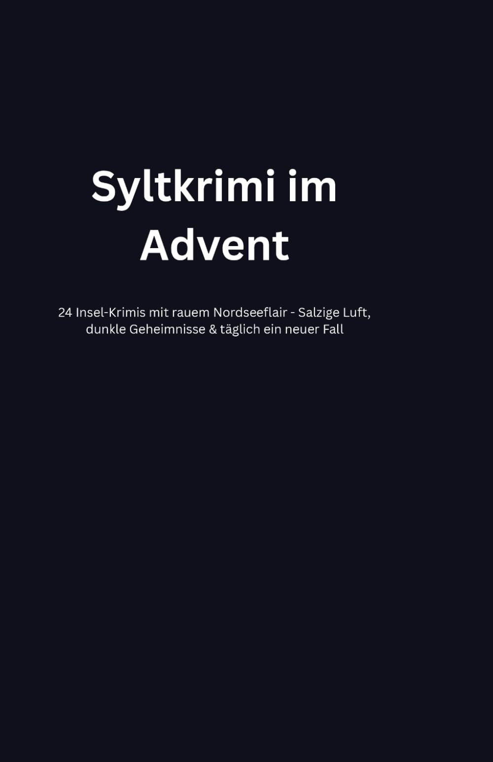 Syltkrimi im Advent: 24 Insel-Krimis mit rauem Nordseeflair - Salzige Luft, dunkle Geheimnisse & täglich ein neuer Fall Contemporary literature Books