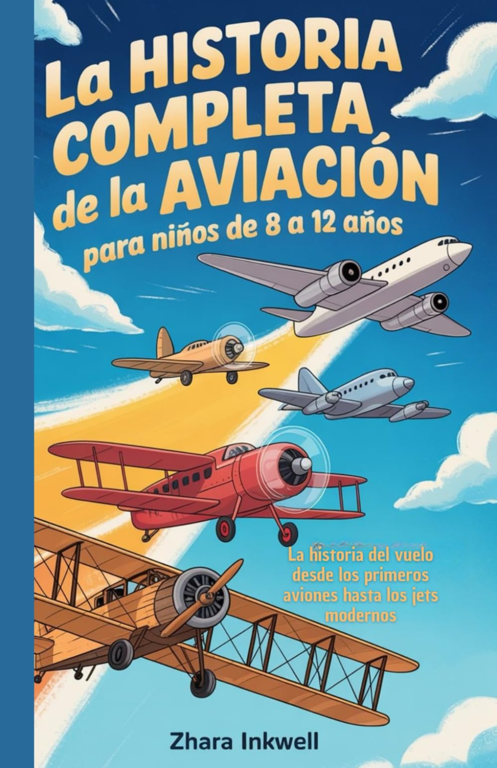 La historia Completa de la Aviación para niños de 8 a 12 años: La historia del vuelo desde los primeros aviones hasta los jets modernos book