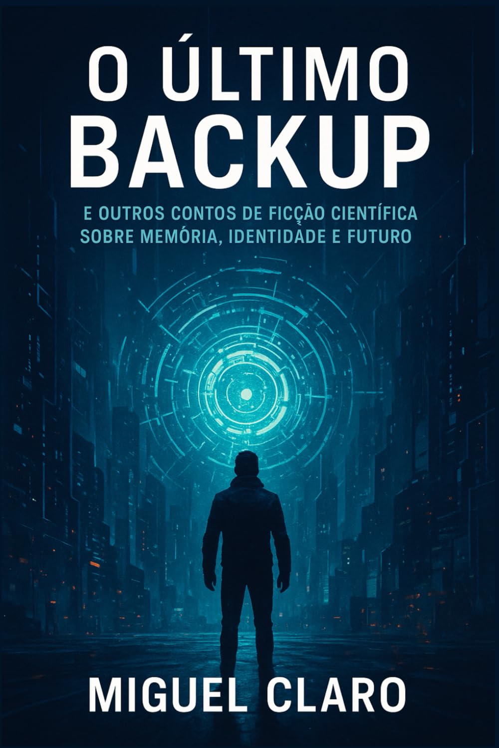O Último Backup: E outros contos de ficção científica sobre memória, identidade e futuro book