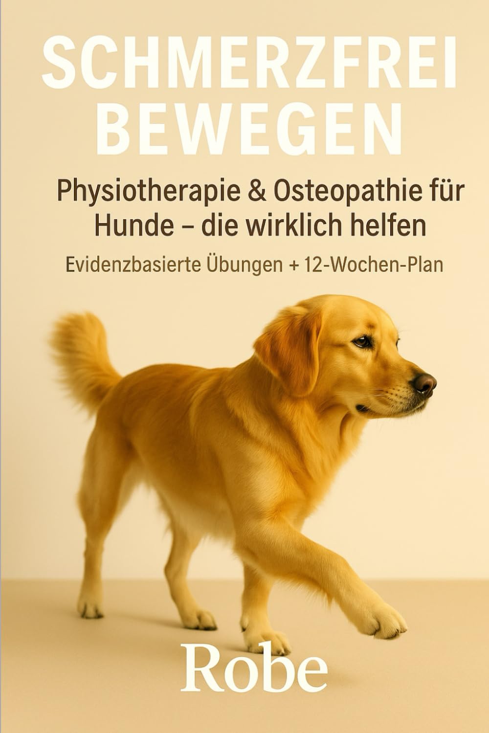 Schmerzfrei bewegen – Physiotherapie & Osteopathie für Hunde, die wirklich hilft: Evidenzbasierte Übungen, manuelle Techniken & 12-Wochen-Plan – ... Rücken & Seniorhund sicher begleiten ￼ Pets