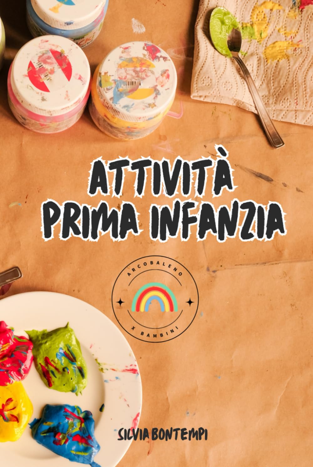Attività prima infanzia: Teoria illustrata di attività base al nido da riproporre a casa dai 6 mesi a 3 anni book